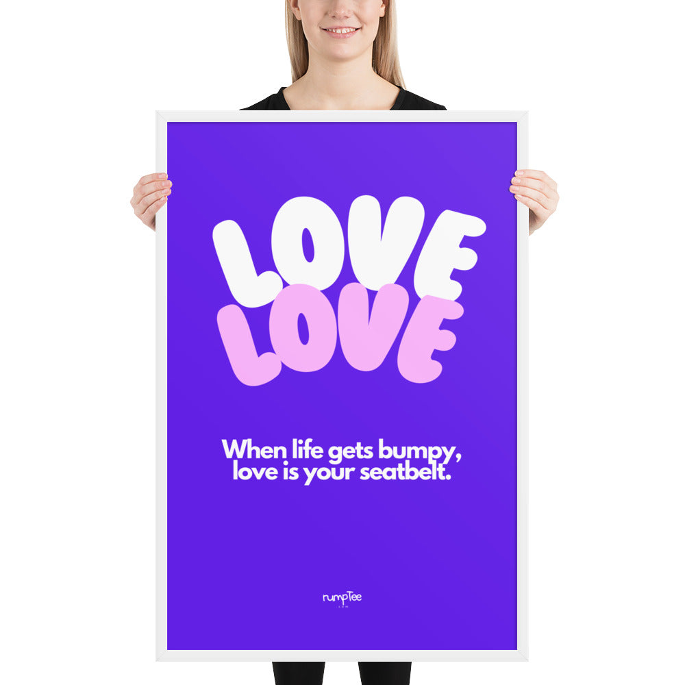 LOVE is Your Seatbelt in violet, framed poster