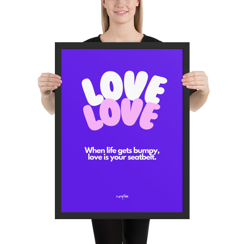 LOVE is Your Seatbelt in violet, framed poster