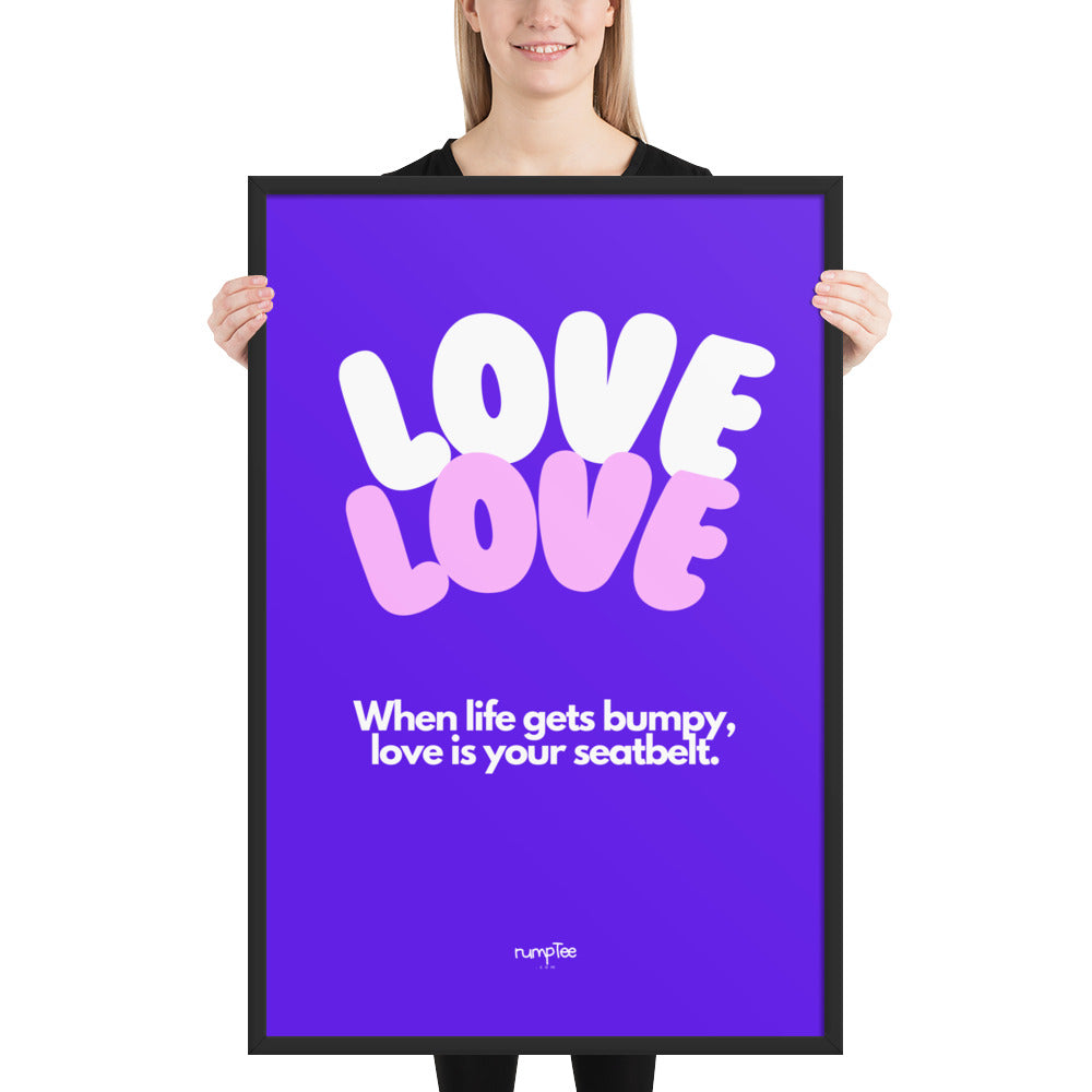 LOVE is Your Seatbelt in violet, framed poster