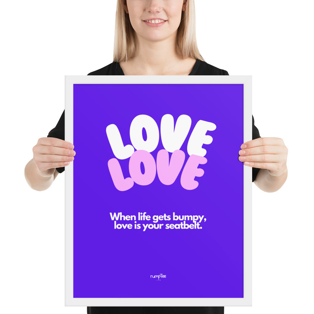 LOVE is Your Seatbelt in violet, framed poster