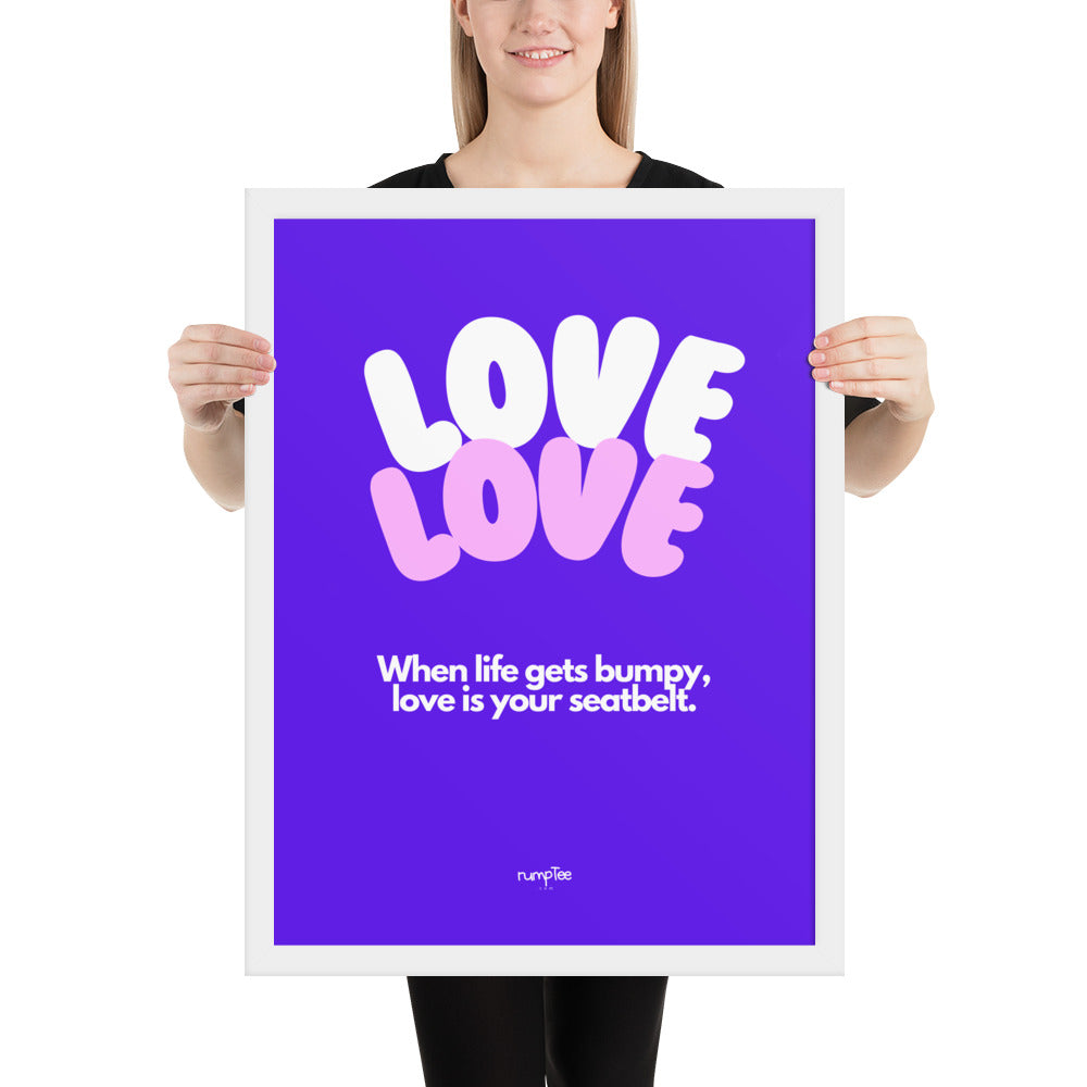 LOVE is Your Seatbelt in violet, framed poster